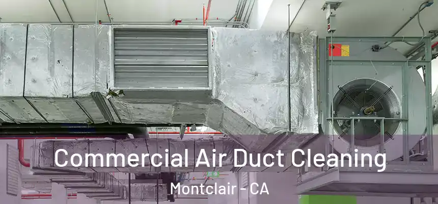  Commercial Air Duct Cleaning Montclair - CA