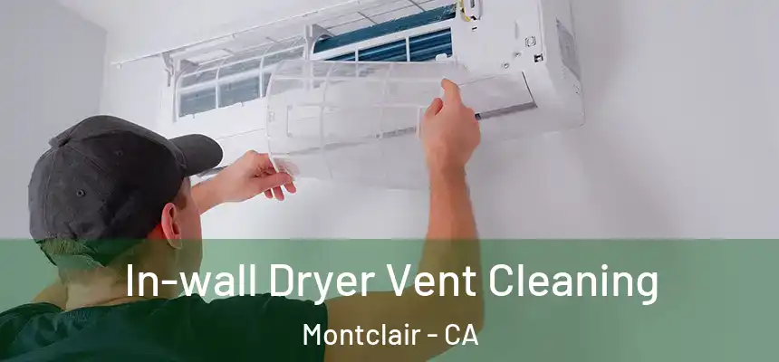  In-wall Dryer Vent Cleaning Montclair - CA