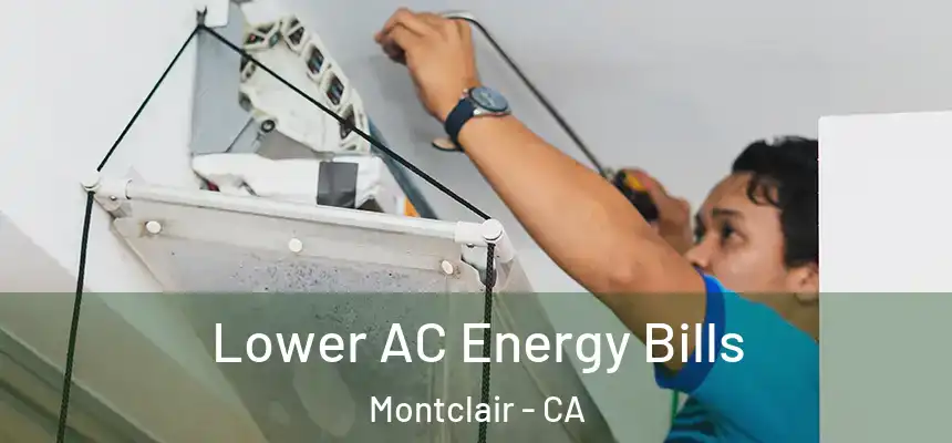  Lower AC Energy Bills Montclair - CA