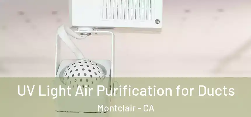  UV Light Air Purification for Ducts Montclair - CA