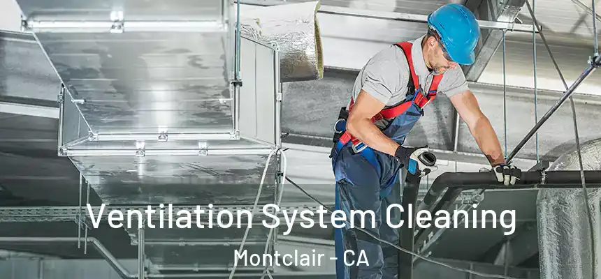  Ventilation System Cleaning Montclair - CA