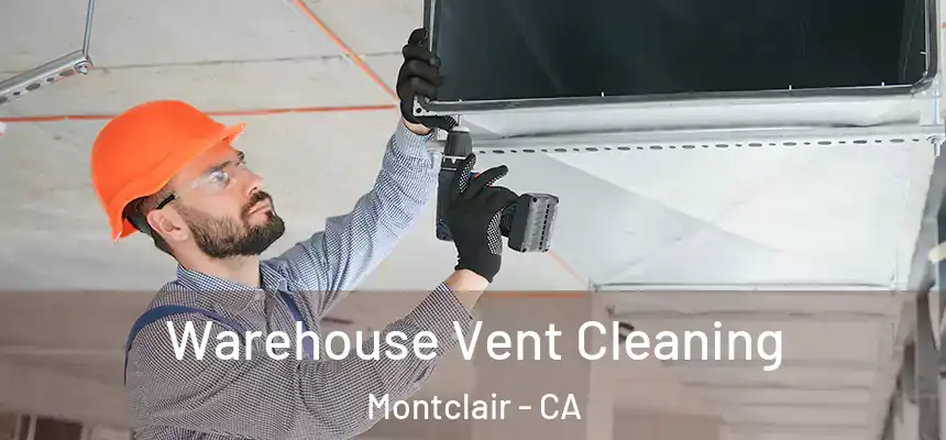  Warehouse Vent Cleaning Montclair - CA